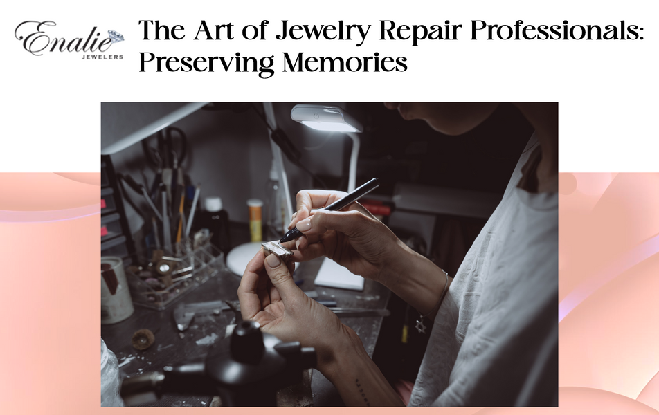 The Art of Jewelry Repair Professionals: Preserving Memories 